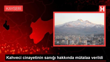 Kahveci cinayetinin sanığı hakkında mütalaa verildi